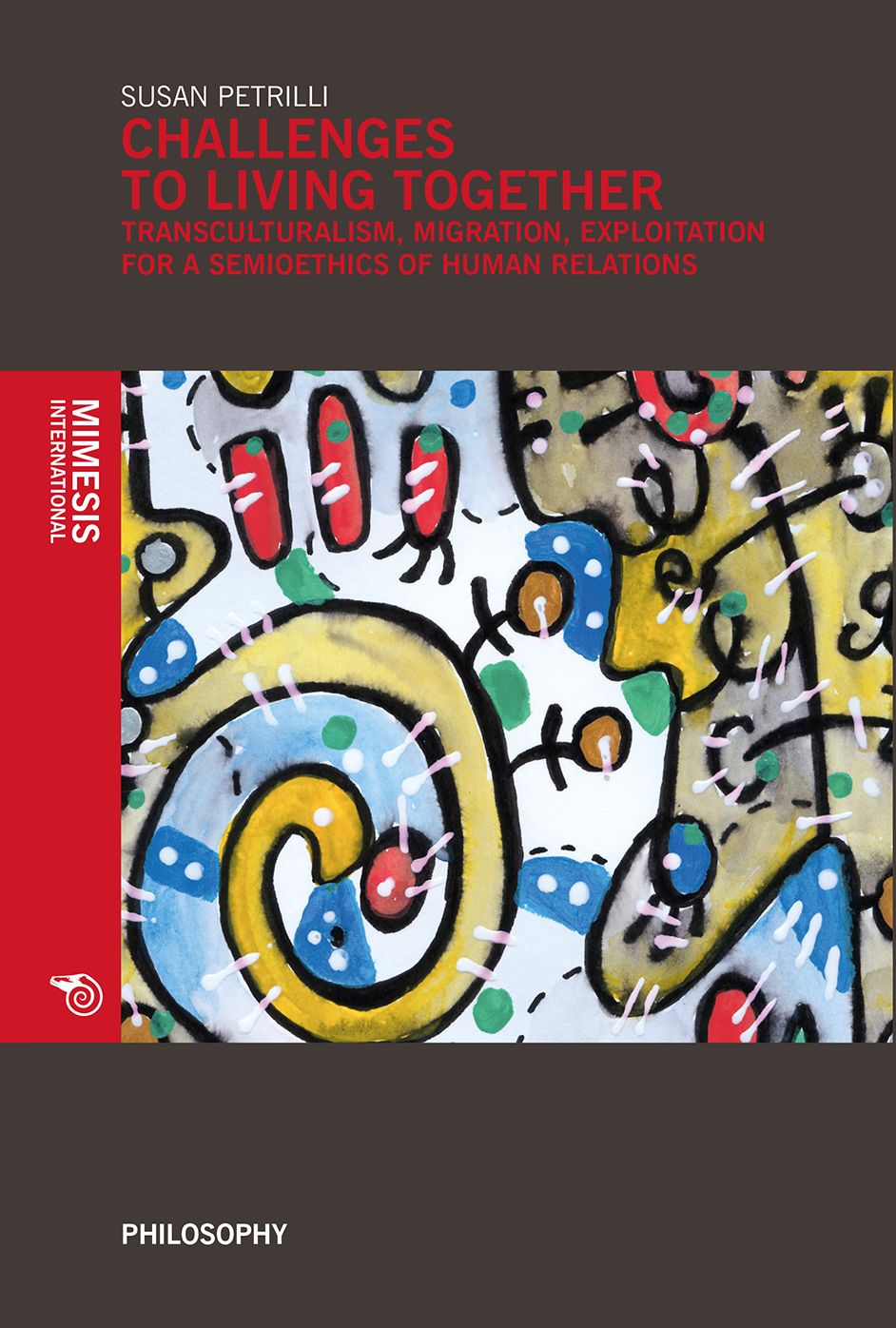 Challenges to Living Together: Transculturalism, Migration, Exploitation for a Semioethics of Human Relations