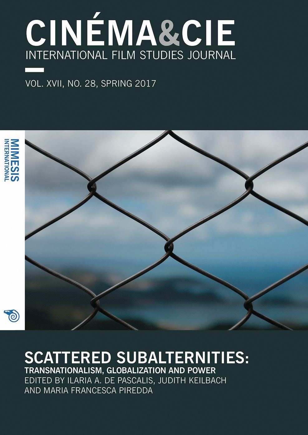 CINEMA & CIE: VOL. XVII, NO. 28, SPRING 2017: SCATTERED SUBALTERNITIES: TRANSNATIONALISM, GLOBALIZATION AND POWER