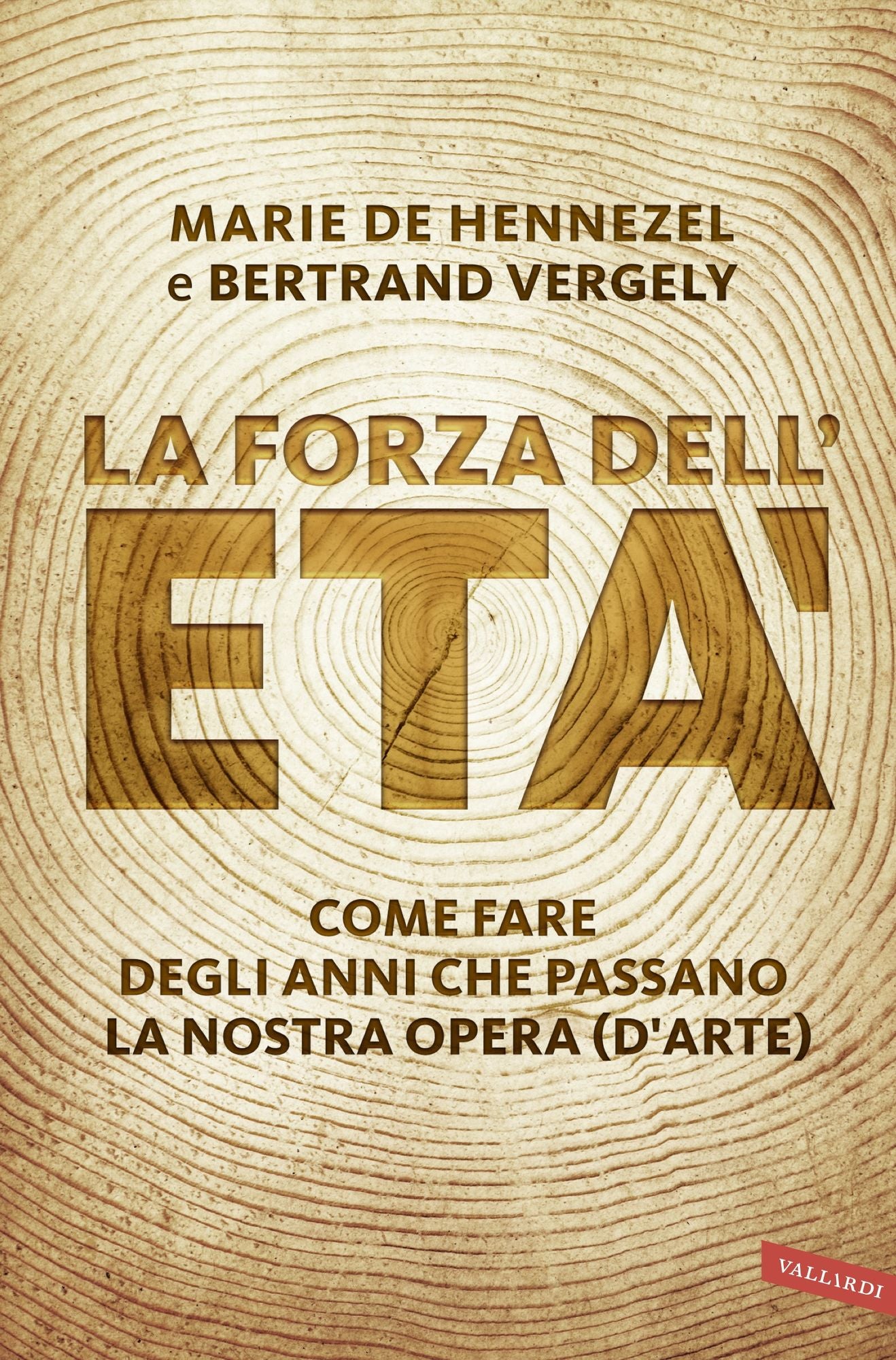 La forza dell'età: Come fare degli anni che passano la nostra opera (d'arte)