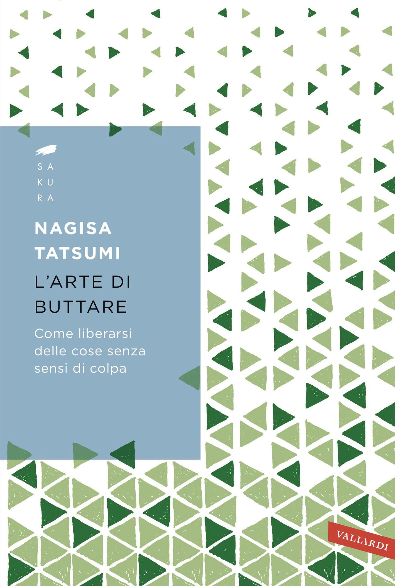 L'arte di buttare: Come liberarsi delle cose senza sensi di colpa