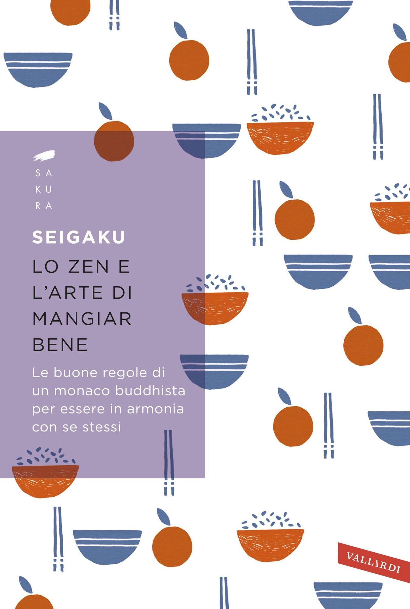 Lo zen e l'arte di mangiar bene: Le buone regole di un monaco buddhista per essere in armonia con se stessi