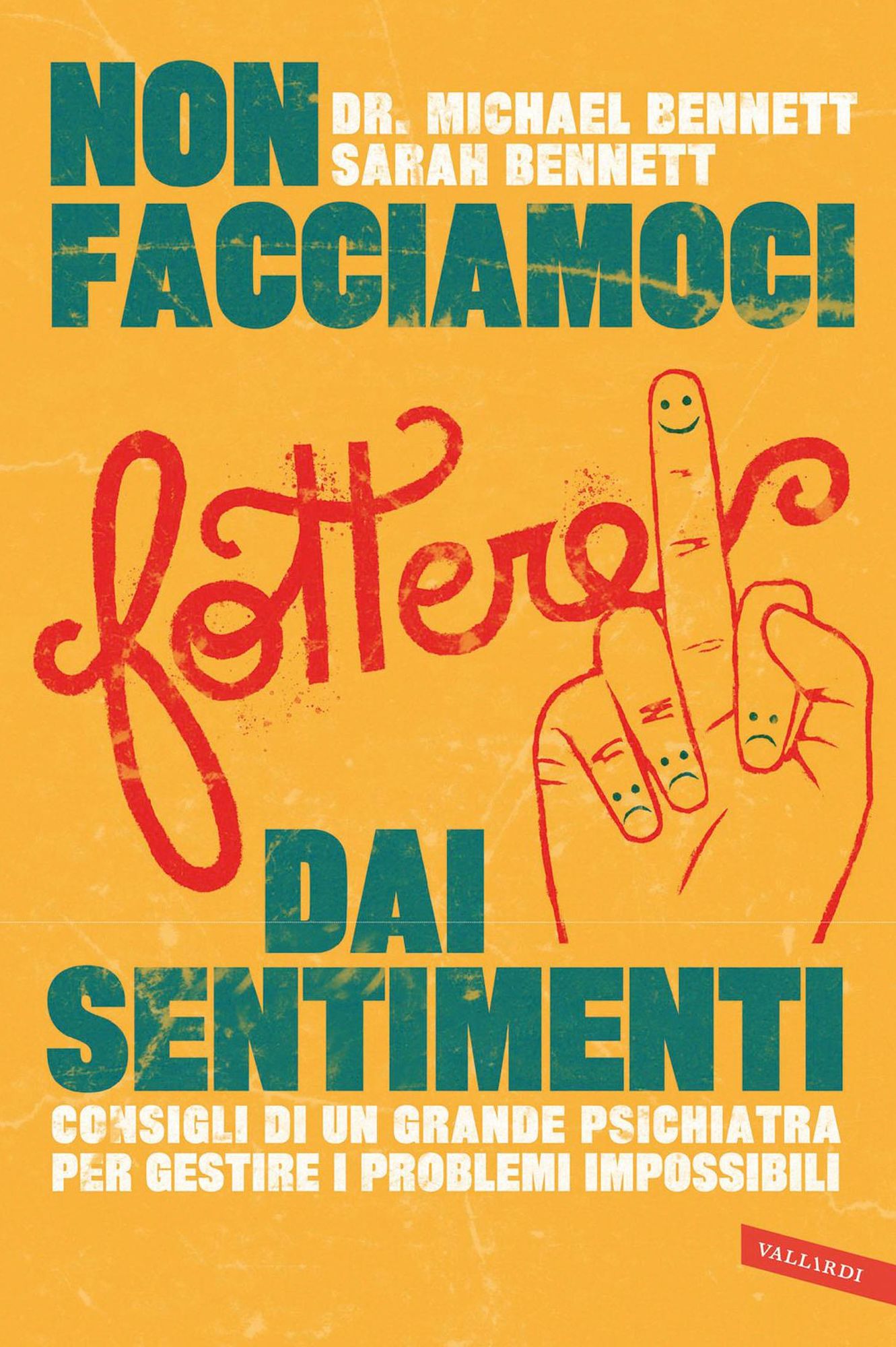 Non facciamoci fottere dai sentimenti: Consigli di un grande psichiatra per gestire i problemi impossibili