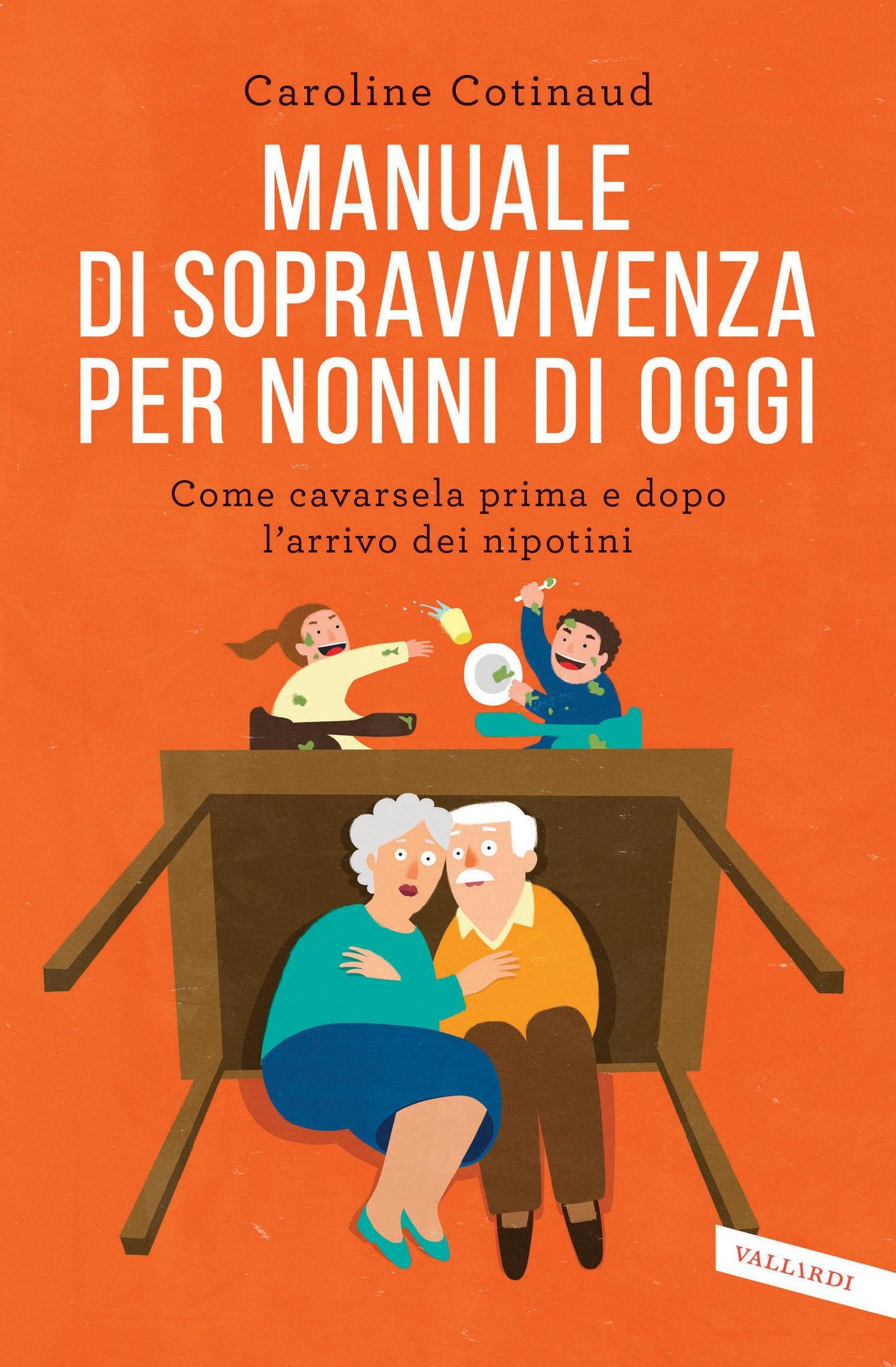 Manuale di sopravvivenza per nonni di oggi: Come cavarsela prima e dopo l'arrivo dei nipotini