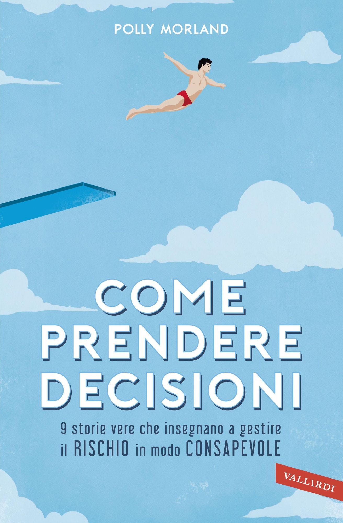 Come prendere decisioni: 9 storie vere che insegnano a gestire il RISCHIO in modo CONSAPEVOLE