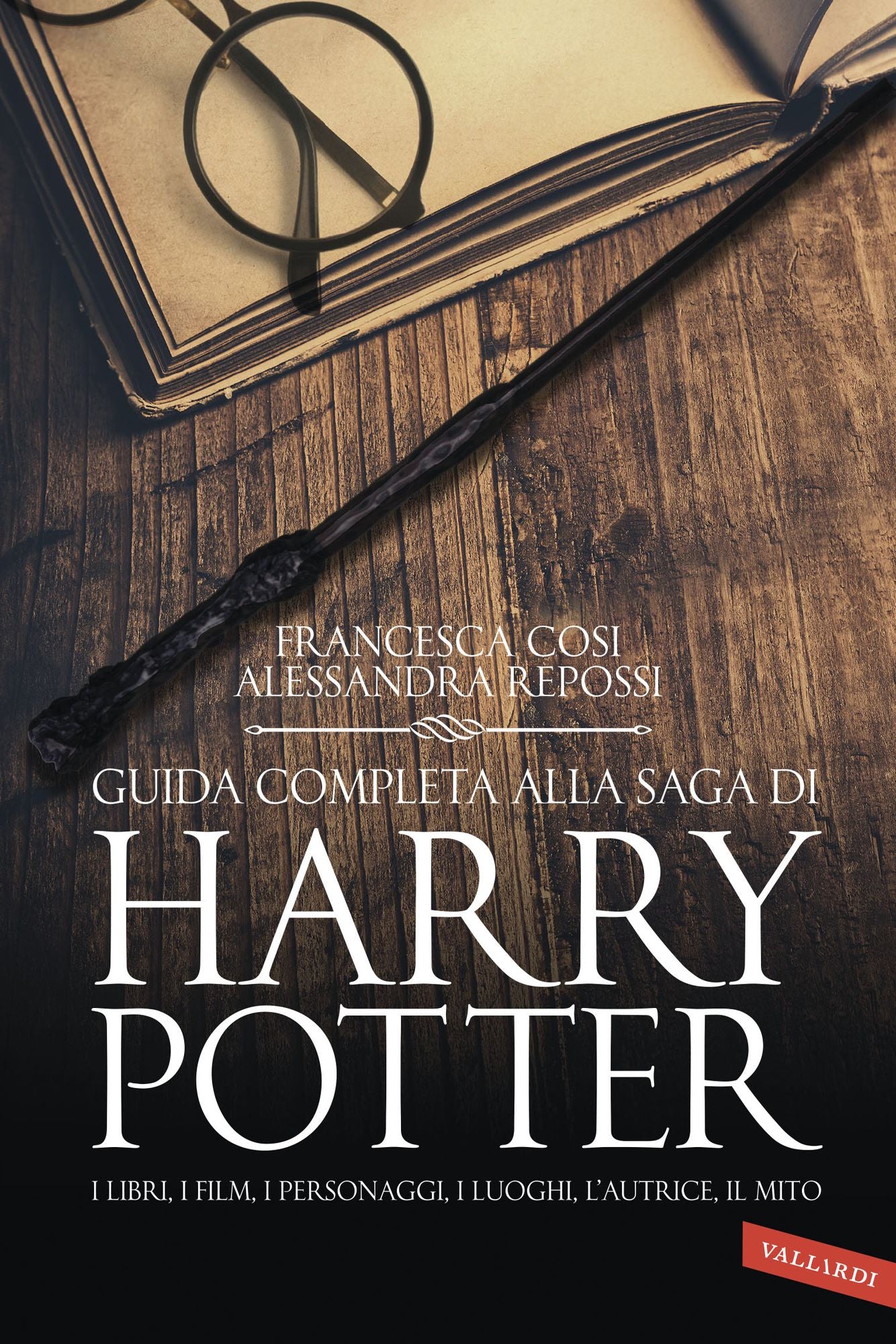 Guida completa alla saga di Harry Potter: I libri, i film, i personaggi, i luoghi, l'autrice, il mito