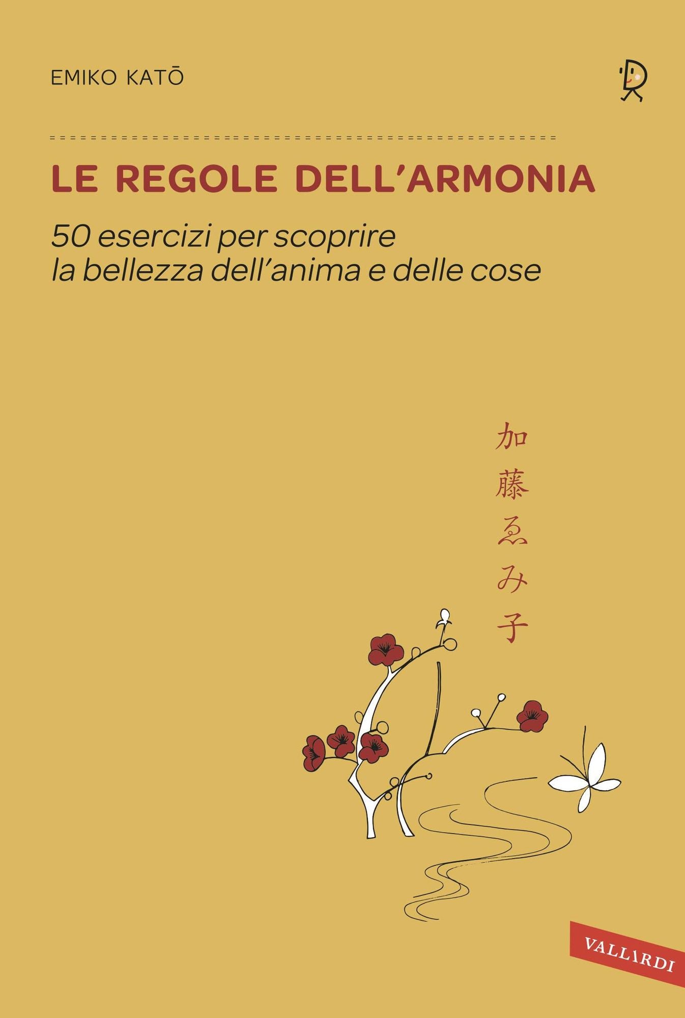 Le regole dell'armonia: 50 esercizi per scoprire la bellezza dell'anima e delle cose