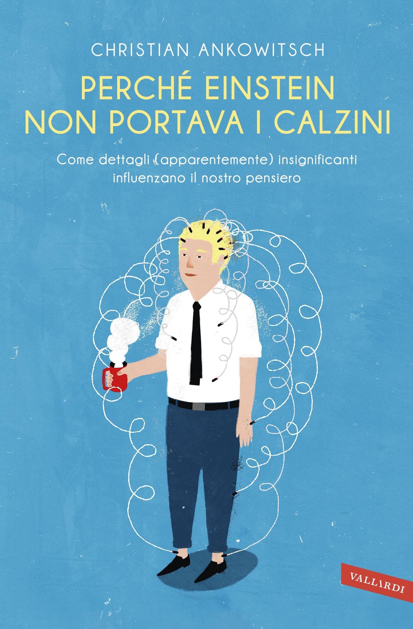 Perché Einstein non portava i calzini: Come dettagli (apparentemente) insignificanti influenzano il nostro pensiero