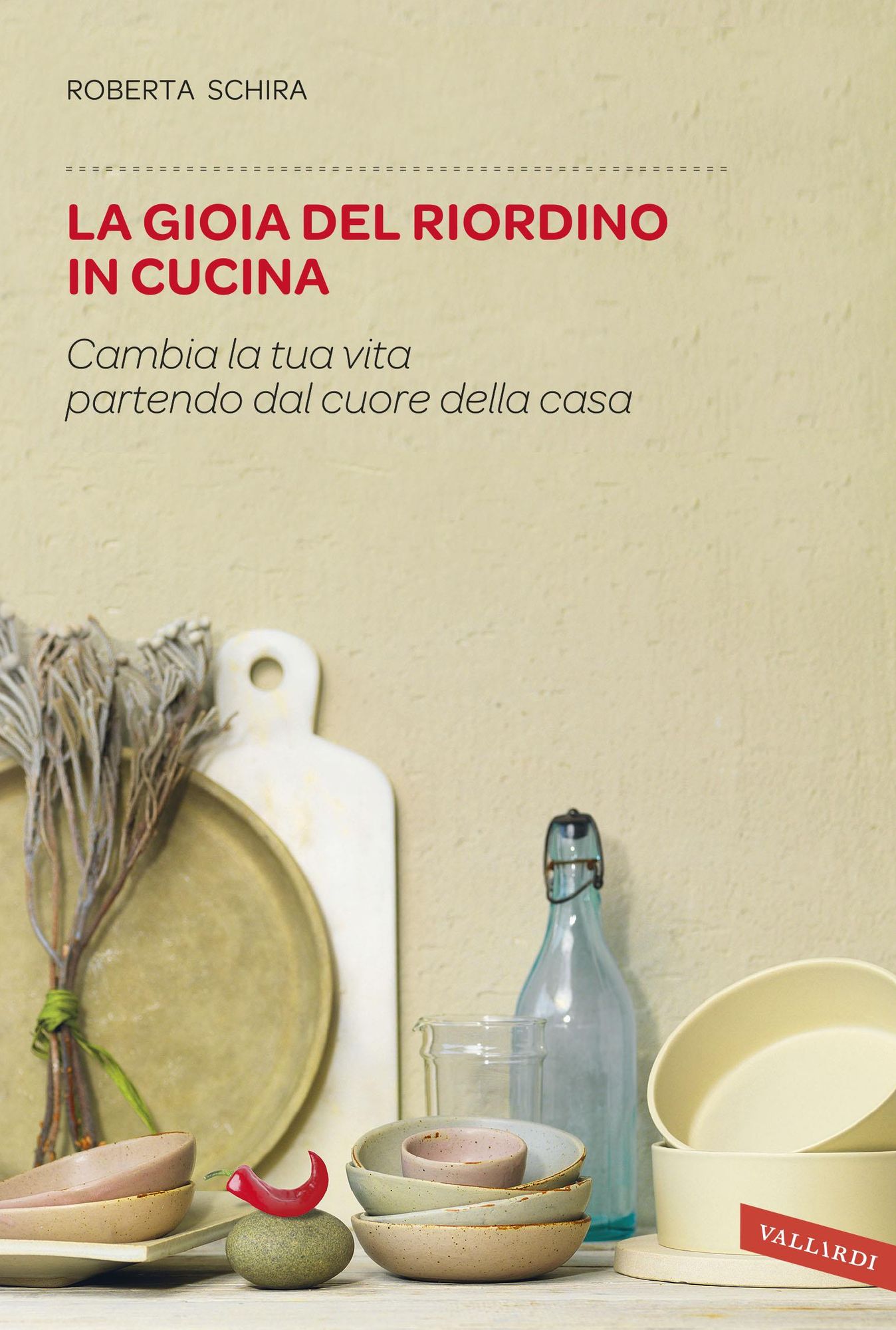 La gioia del riordino in cucina: Cambia la tua vita partendo dal cuore della casa