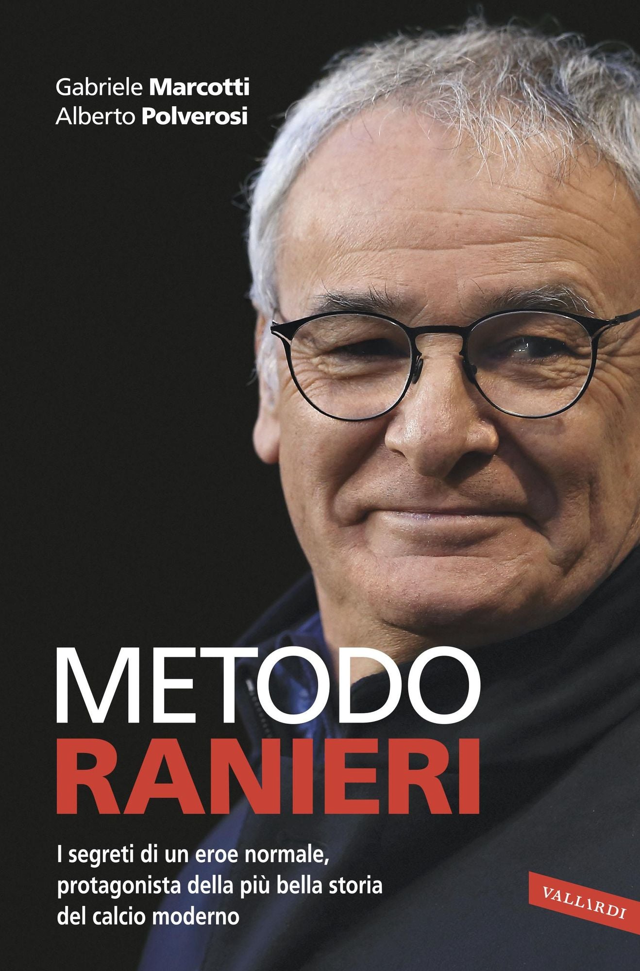 Metodo Ranieri: I segreti di un uomo normale, protagonista della più bella storia del calcio moderno