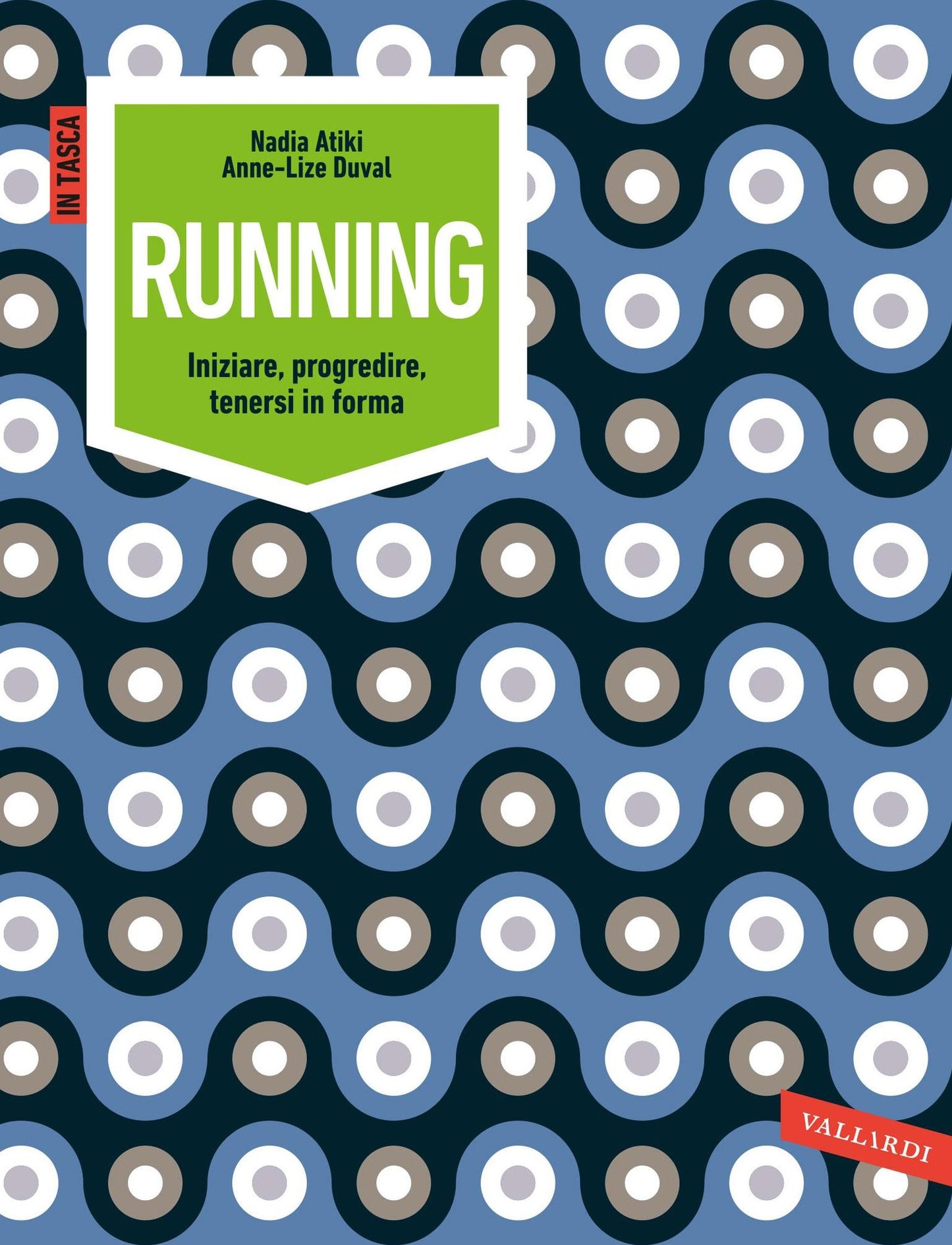 Running: Iniziare, progredire, tenersi in forma