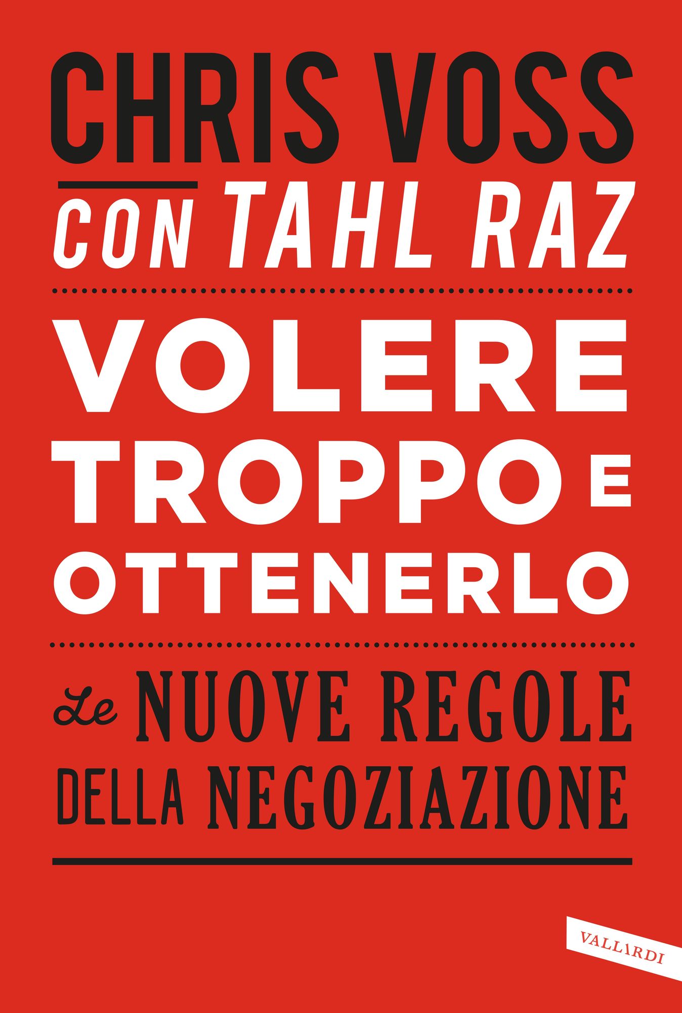 Volere troppo e ottenerlo: Le nuove regole della negoziazione