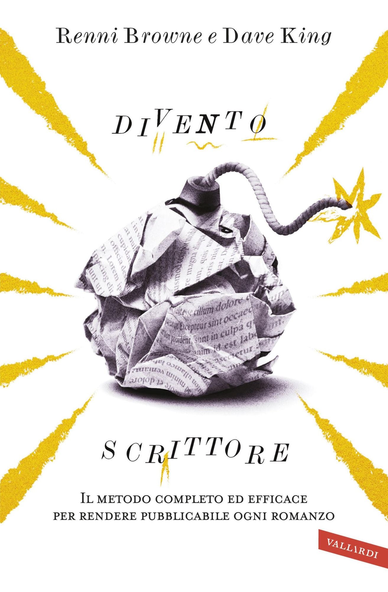 Divento scrittore: Il metodo completo ed efficace per rendere pubblicabile ogni romanzo