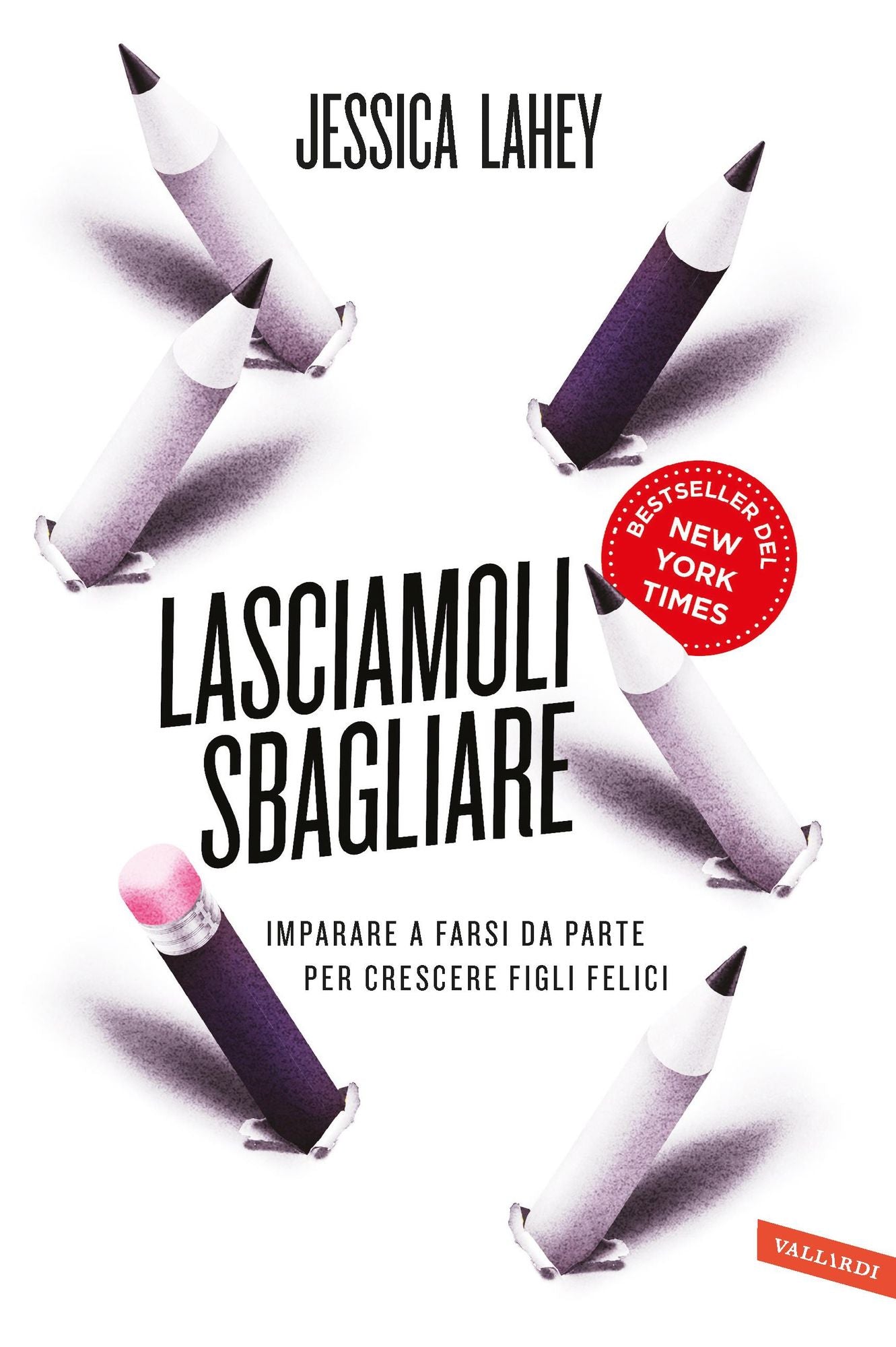 Lasciamoli sbagliare: Imparare a farsi da parte per crescere figli felici