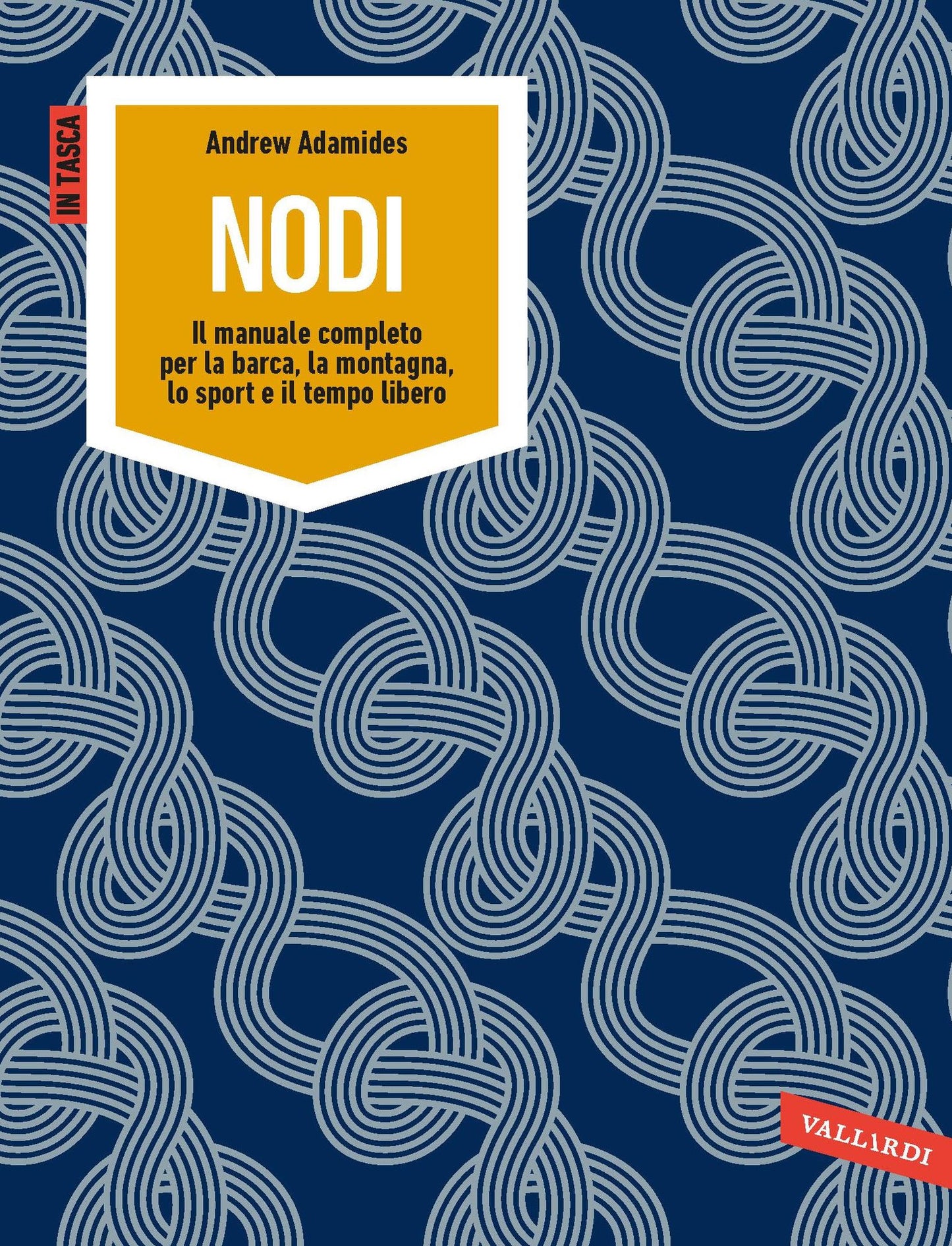 Nodi: Il manuale completo per la barca, la montagna, lo sport e il tempo libero