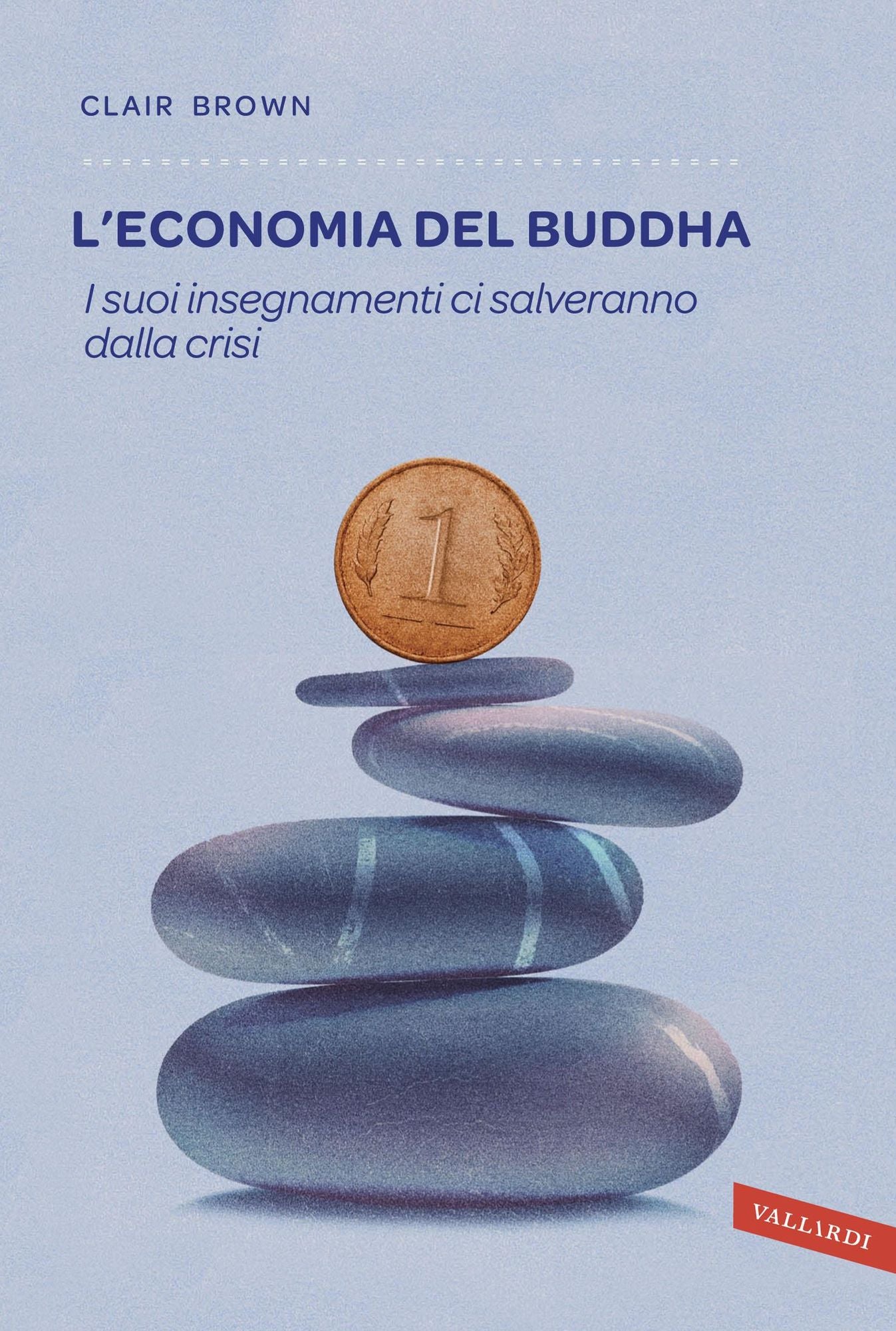 L'economia del Buddha: I suoi insegnamenti ci salveranno dalla crisi
