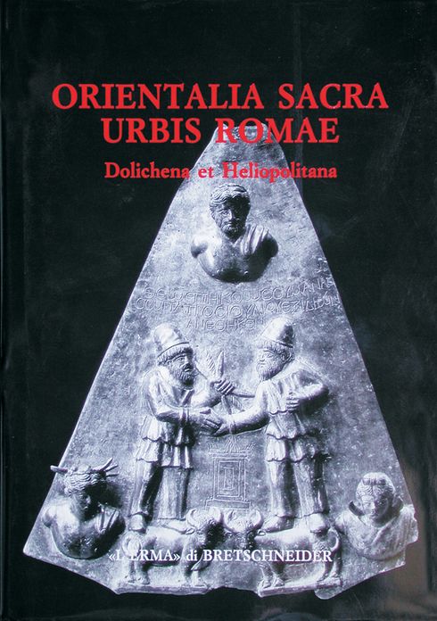 Orientalia sacra urbis Romae: Dolichena et Heliopolitana