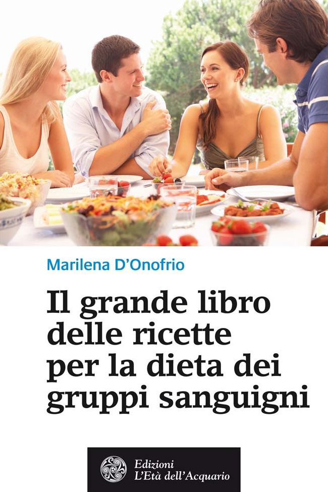 Il grande libro delle ricette per la dieta dei gruppi sanguigni