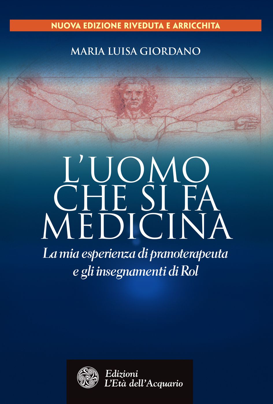 L'uomo che si fa medicina: La mia esperienza di pranoterapeuta e gli insegnamenti di Rol