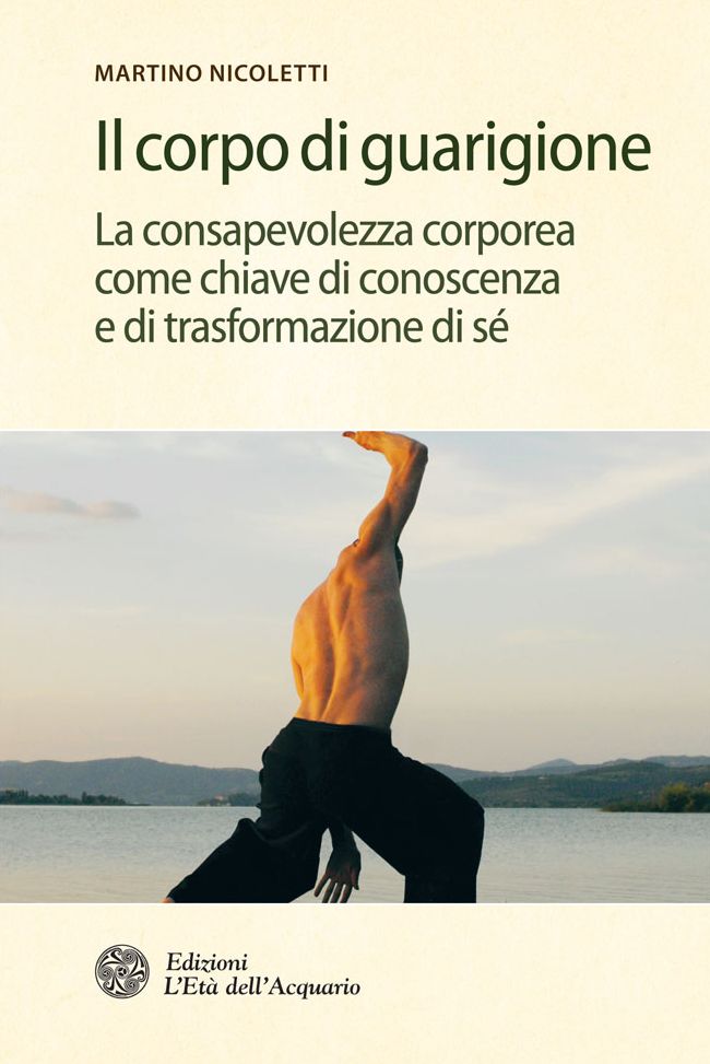 Il corpo di guarigione: La consapevolezza come chiave di conoscenza e di trasformazione di sé