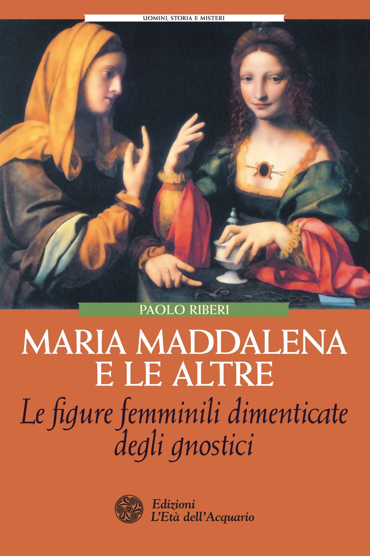 Maria Maddalena e le altre: Le figure femminili dimenticate dagli gnostici