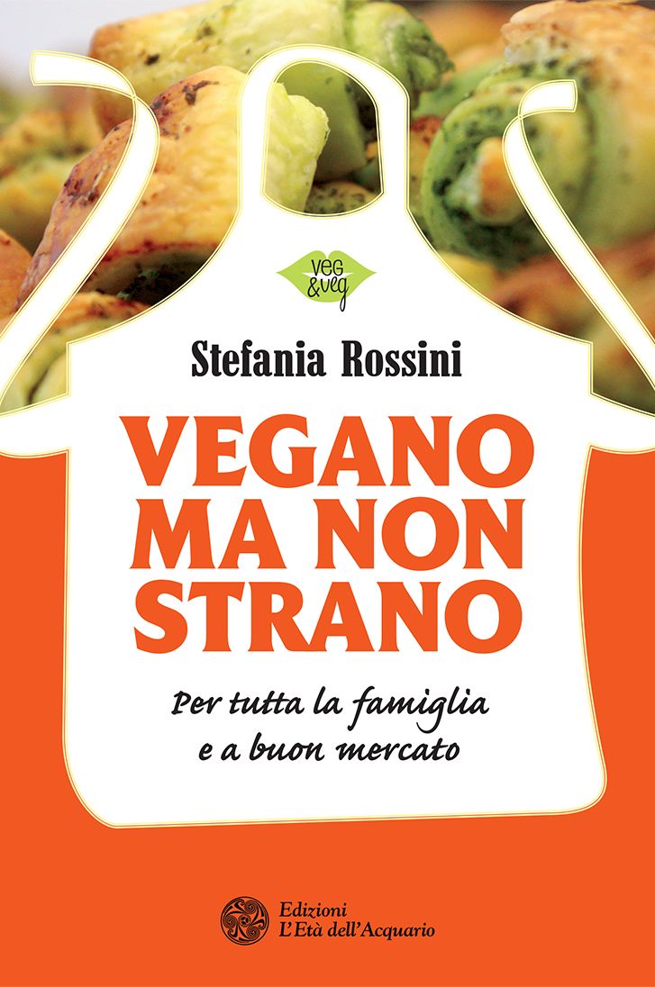 Vegano ma non strano: Per tutta la famiglia e a buon mercato