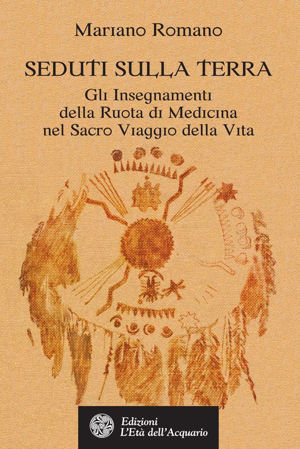 Seduti sulla Terra: Gli Insegnamenti della Ruota di Medicina nel Sacro Viaggio della Vita