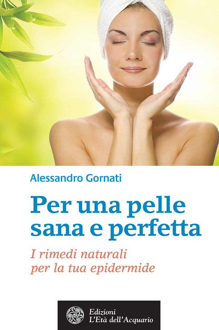 Per una pelle sana e perfetta: I rimedi naturali per la tua epidermide