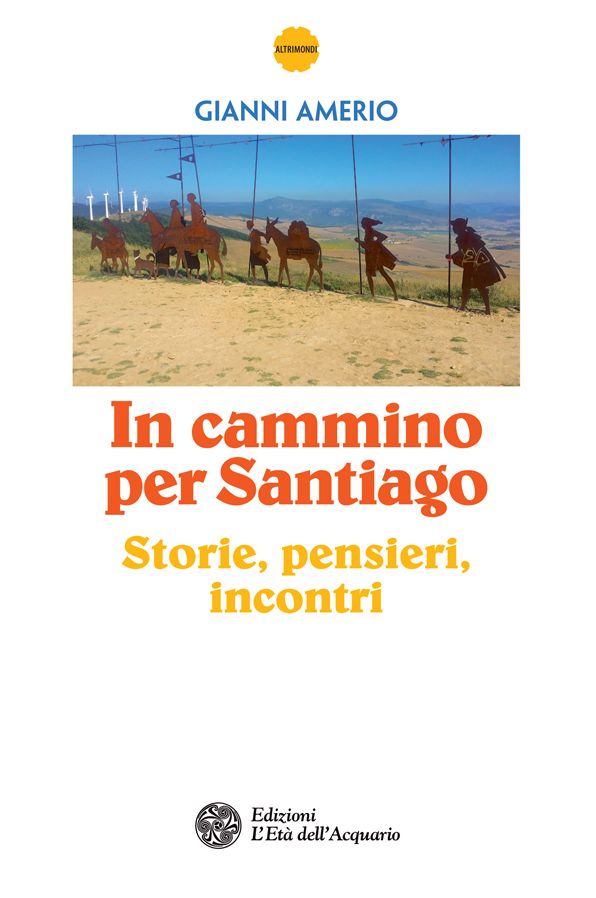 In cammino per Santiago: Storie, pensieri, incontri