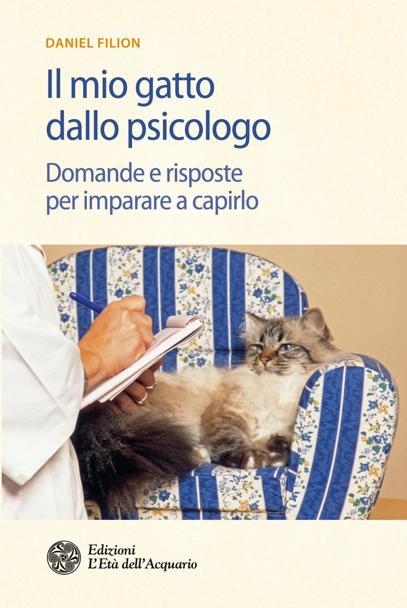 Il mio gatto dallo psicologo: Domande e risposte per imparare a capirlo
