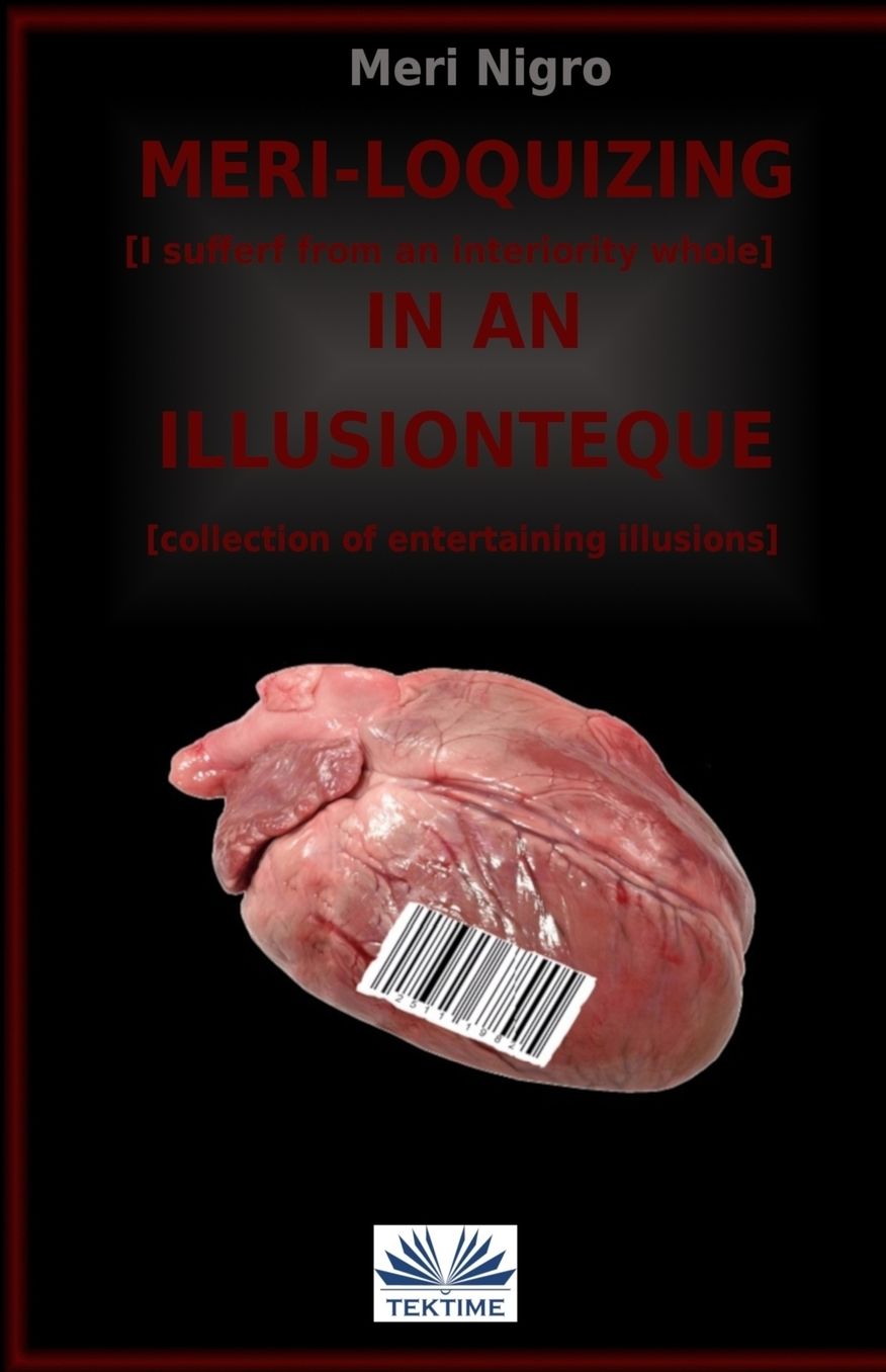 Meri-loquizing in an illusionteque: I suffer from a complex of interiority / collection of entertaining illusions