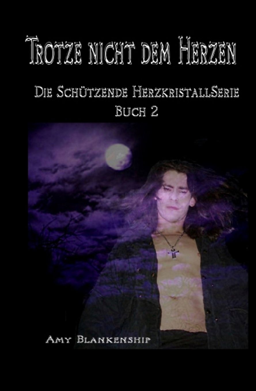 Trotze nicht dem Herzen: Der Schützende Herzkristall Buch 2