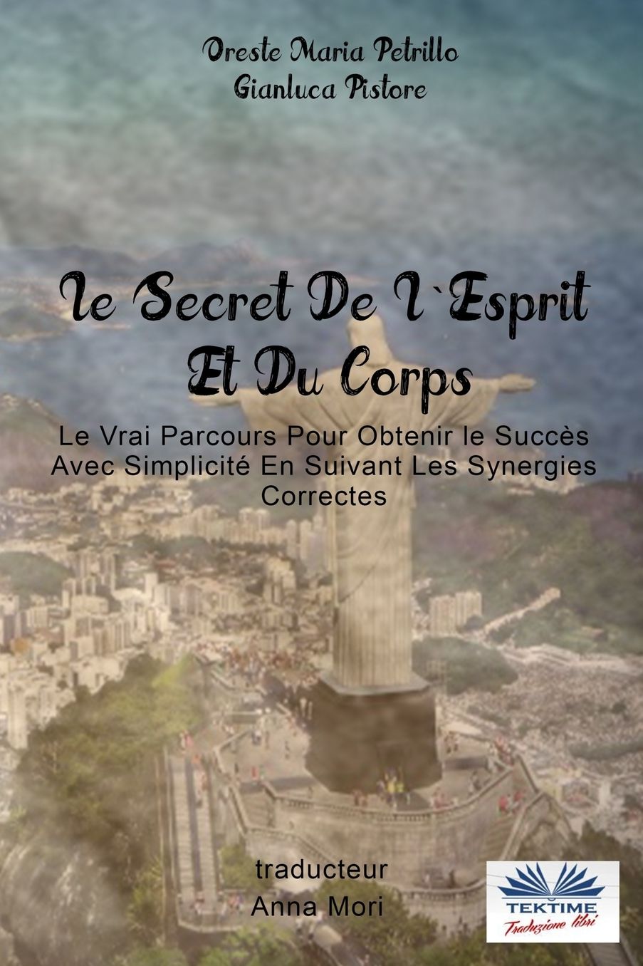 Le Secret De L'Esprit Et Du Corps: Le Vrai Parcours Pour Obtenir le Succès Avec Simplicité En Suivant Les Synergies Correctes