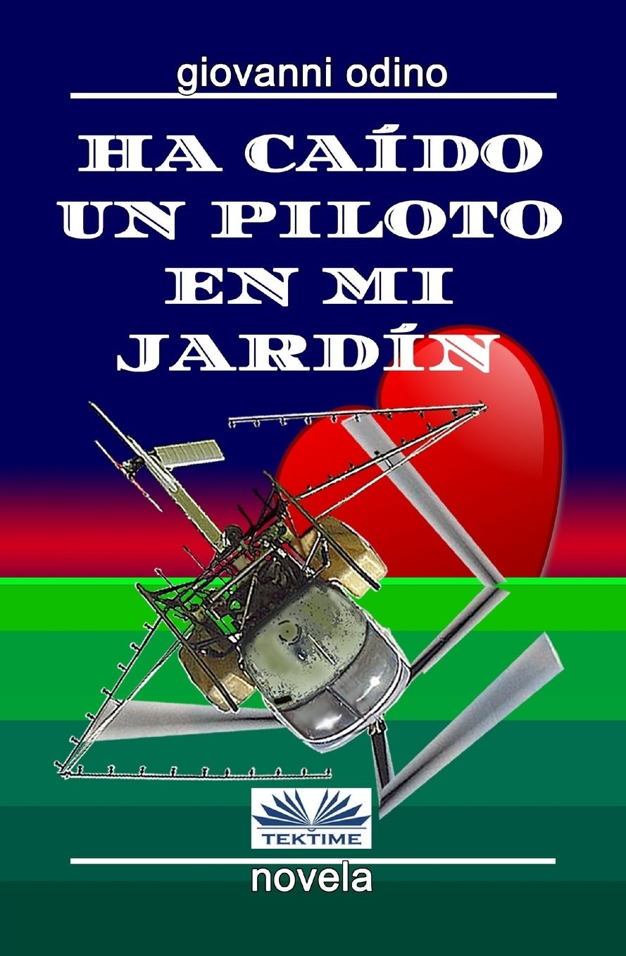 Ha caído un piloto en mi jardín: Amores, crímenes y magia en las colinas del Oltrepò Pavese