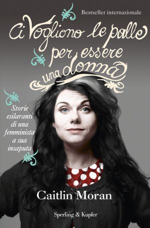 Ci vogliono le palle per essere una donna