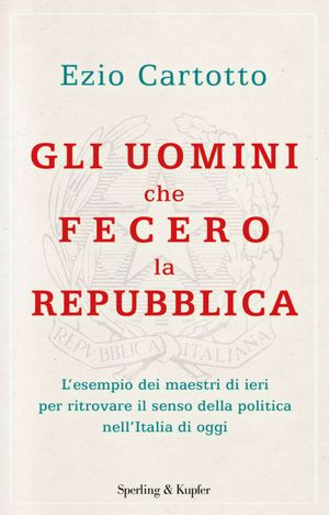 Gli uomini che fecero la Repubblica