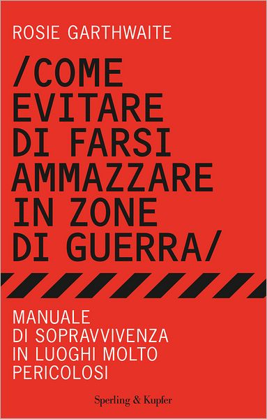 Come evitare di farsi ammazzare in zone di guerra