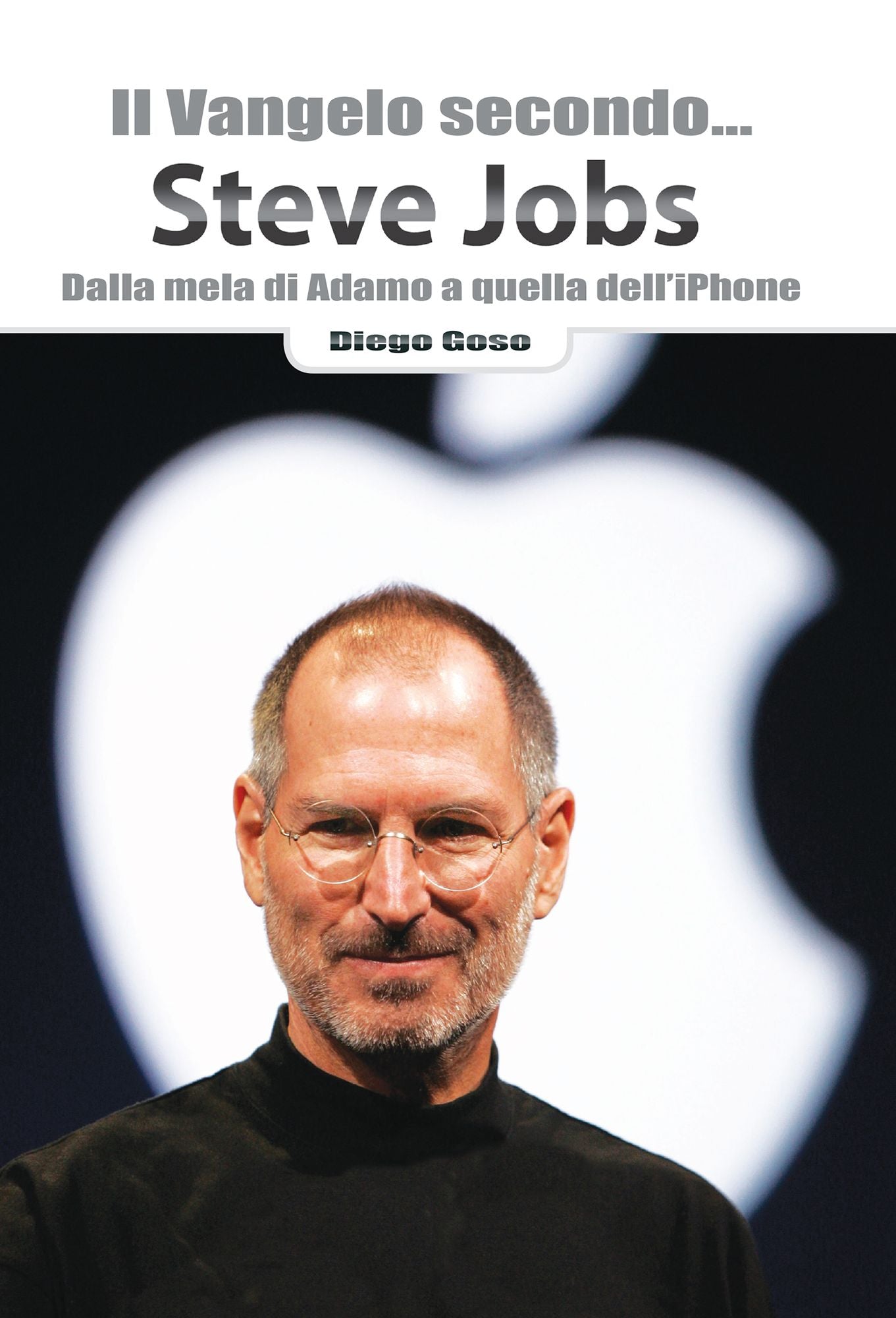 Il Vangelo secondo... Steve Jobs: Dalla mela di Adamo a quella dell'iPhone