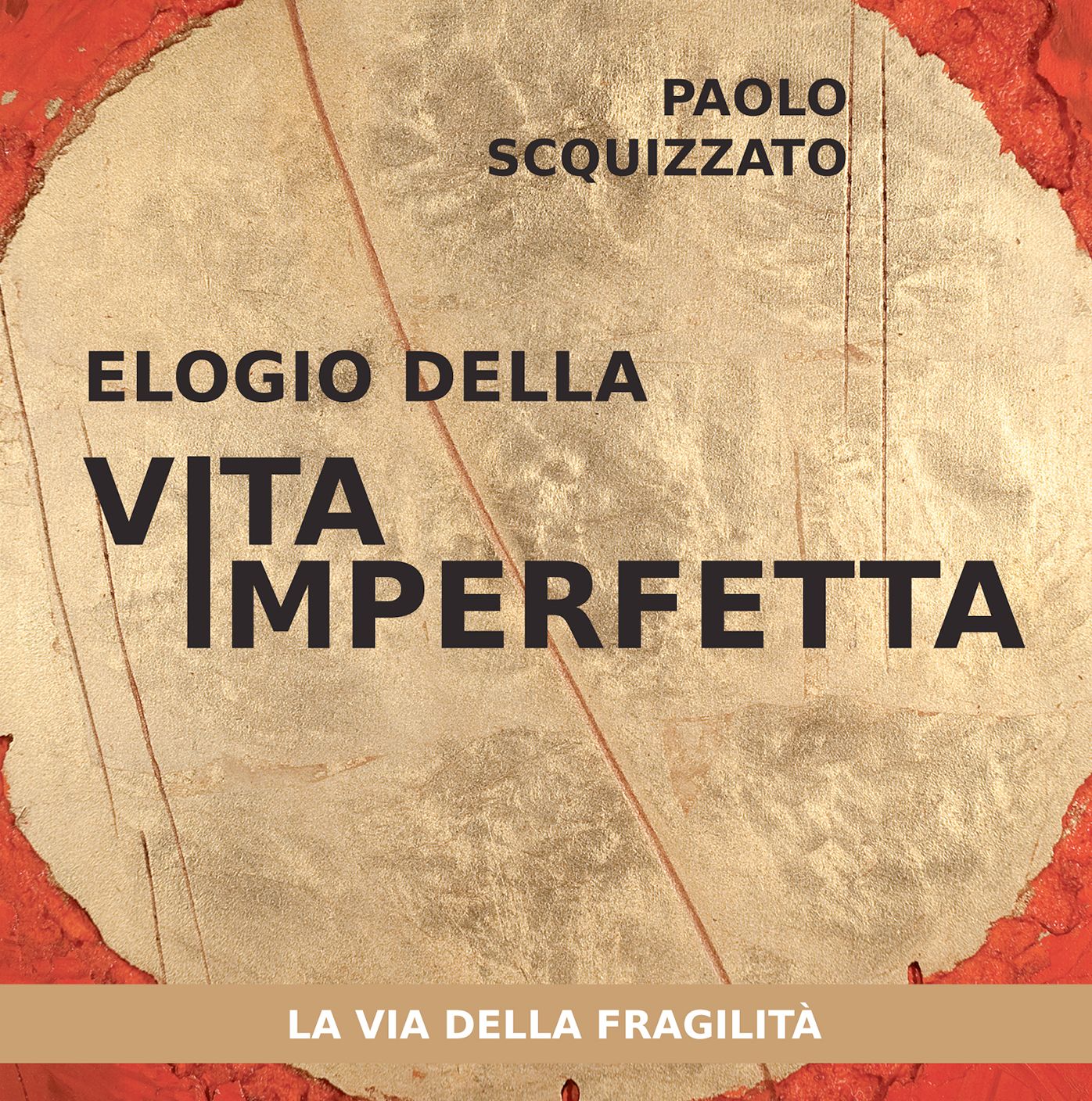 Elogio della vita imperfetta: La via della fragilità