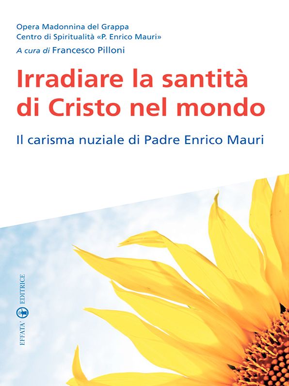 Irradiare la santità di Cristo nel mondo: Il carisma nuziale di Padre Enrico Mauri