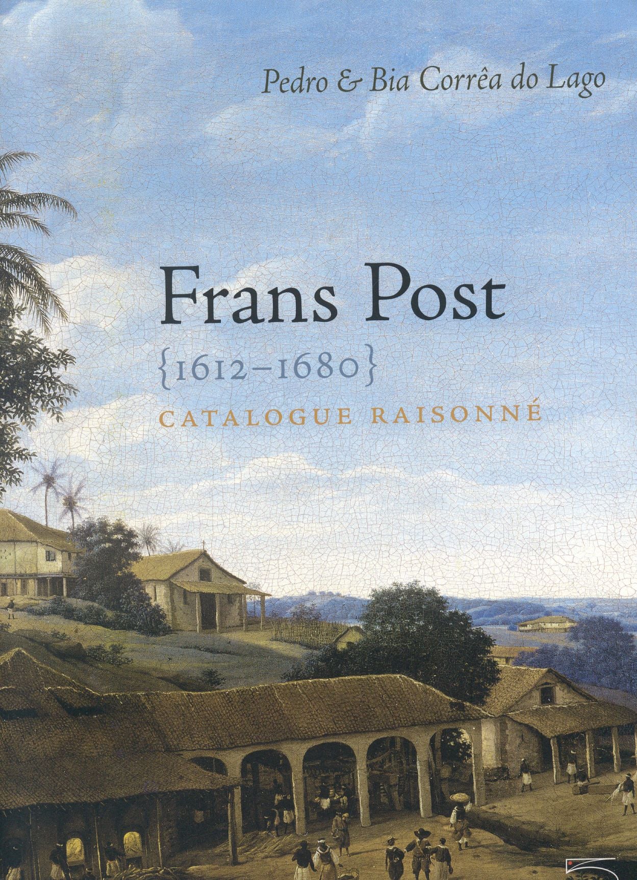 Frans Post, 1612-1680: Catalogue Raisonné