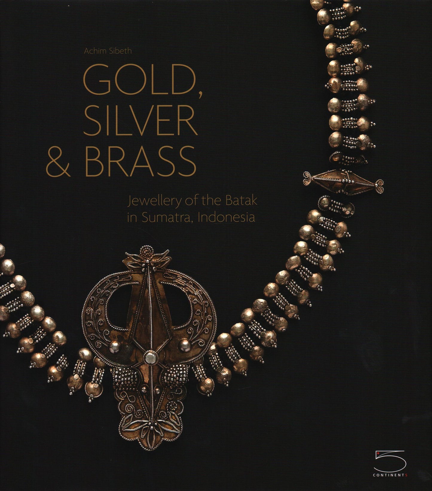 Gold, Silver & Brass: Jewellery of the Batak in Sumatra, Indonesia