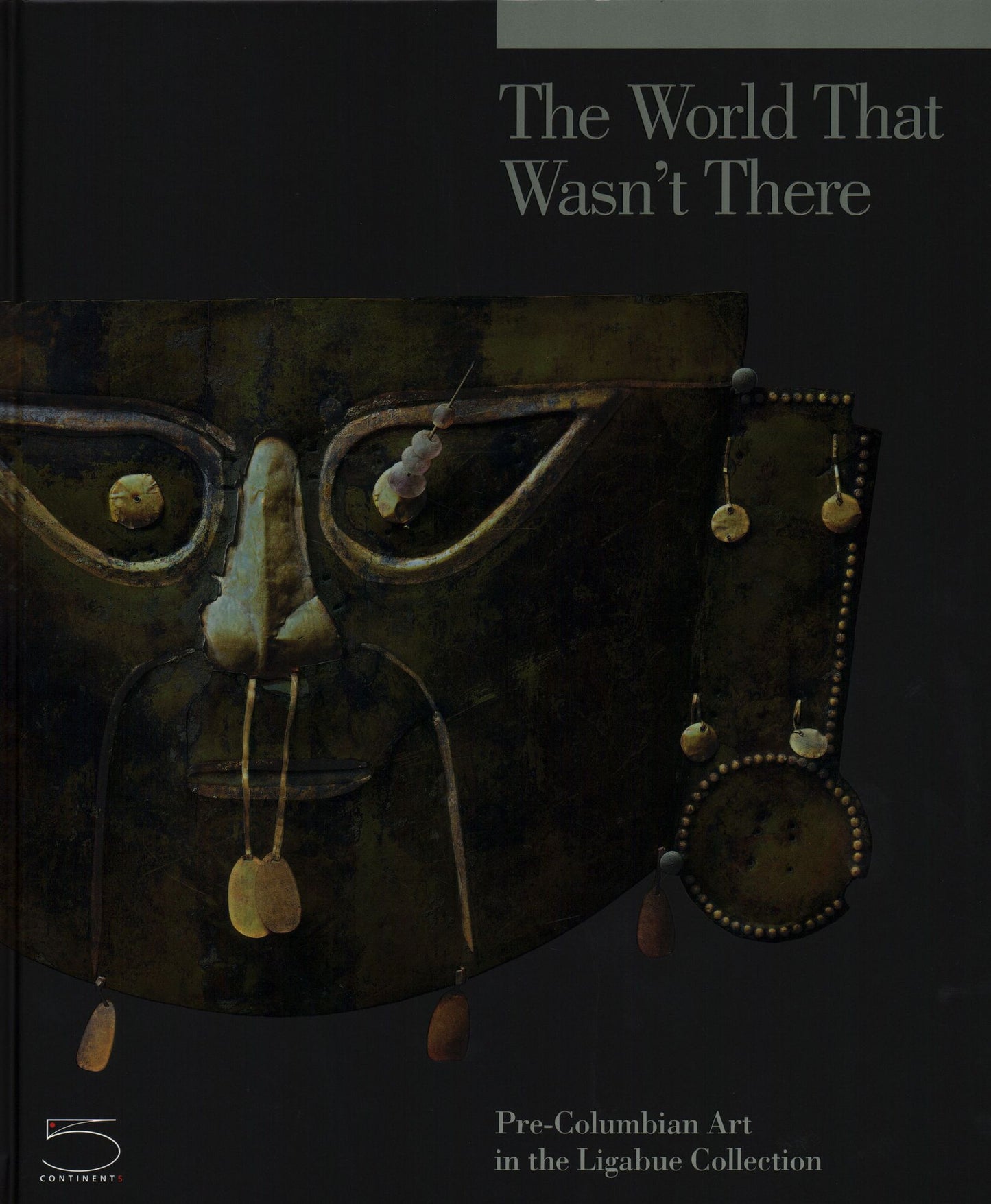 The World That Wasn't There: Pre-Columbian Art in the Ligabue Collection