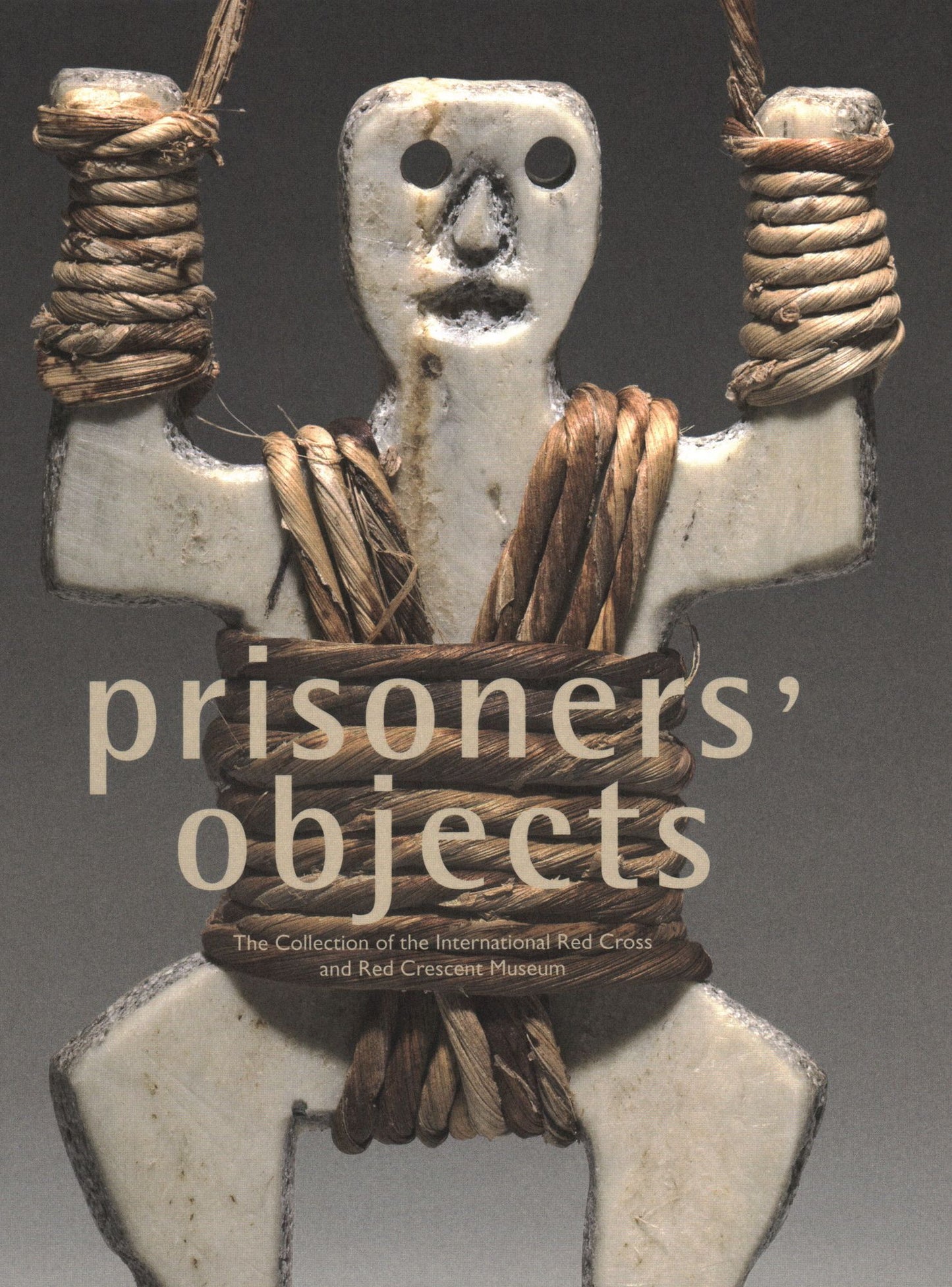 Prisoners' Objects: Collection of the International Red Cross and Red Crescent Museum