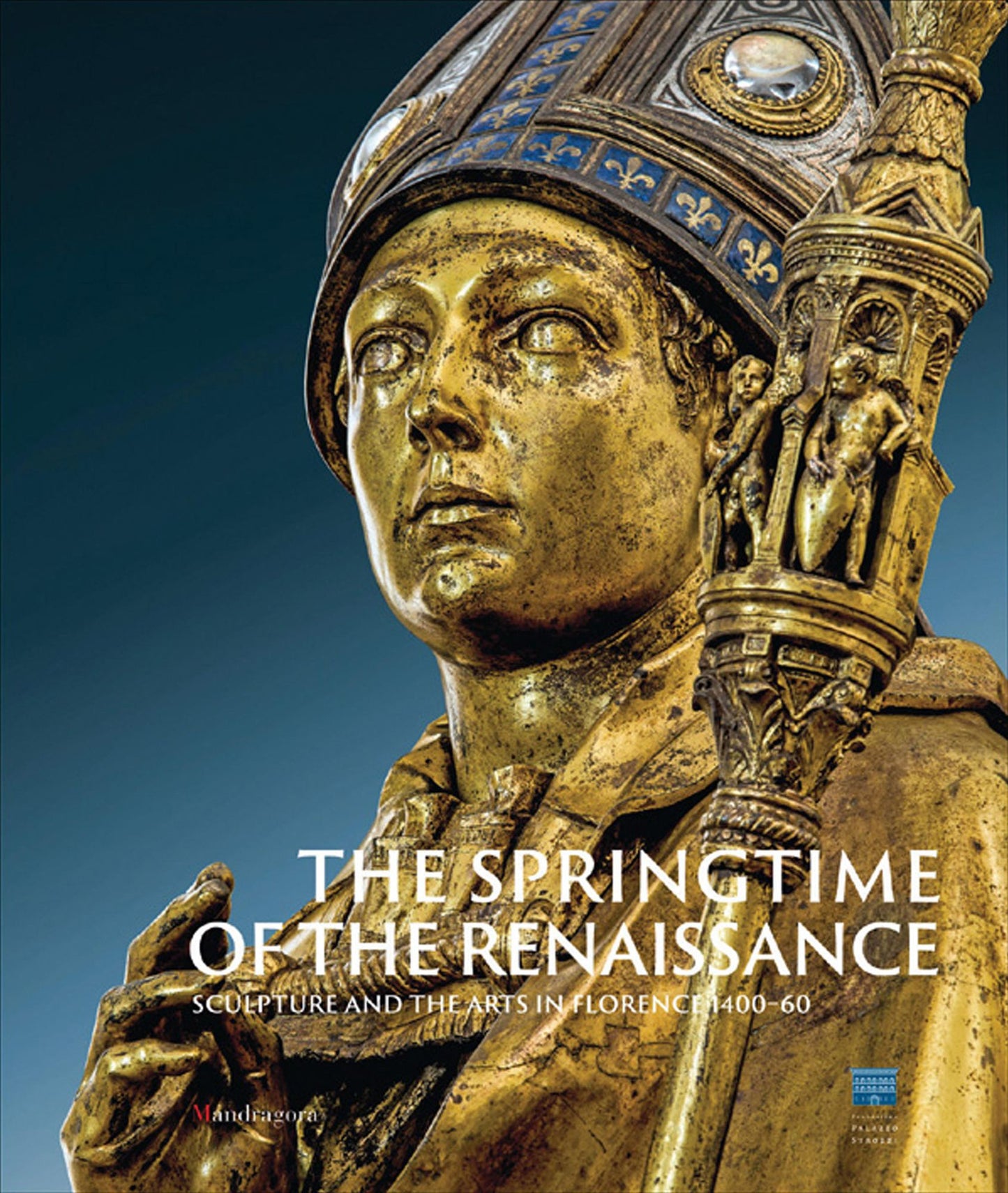 The Springtime of the Renaissance: Sculpture and the Arts in Florence 1400-60