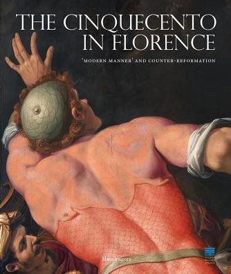 The Cinquecento in Florence: 'Modern Manner' and Counter-Reformation