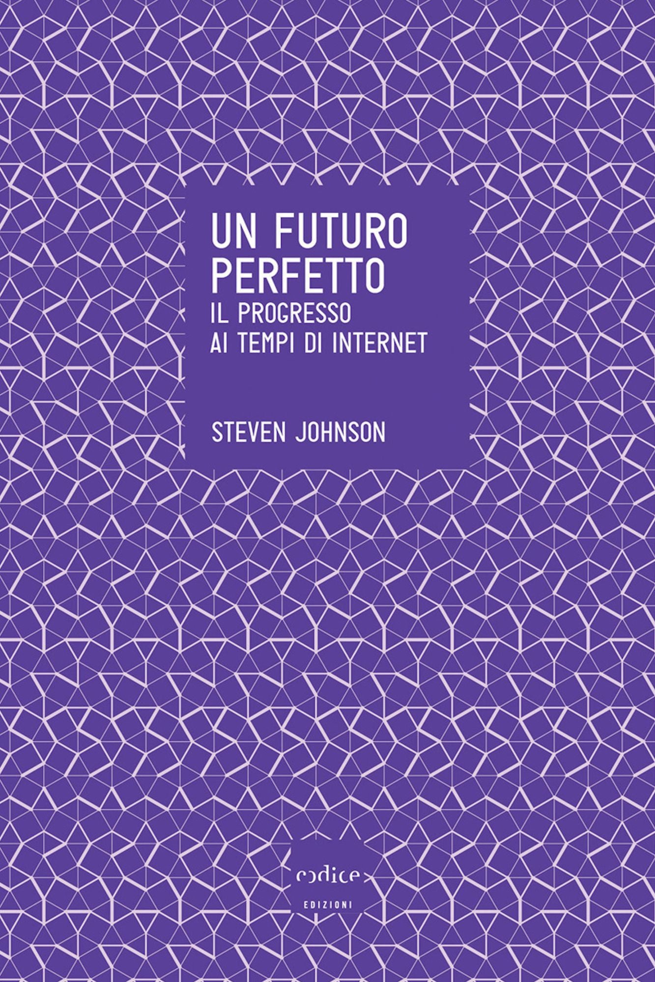 Un futuro perfetto. Il progresso ai tempi di internet