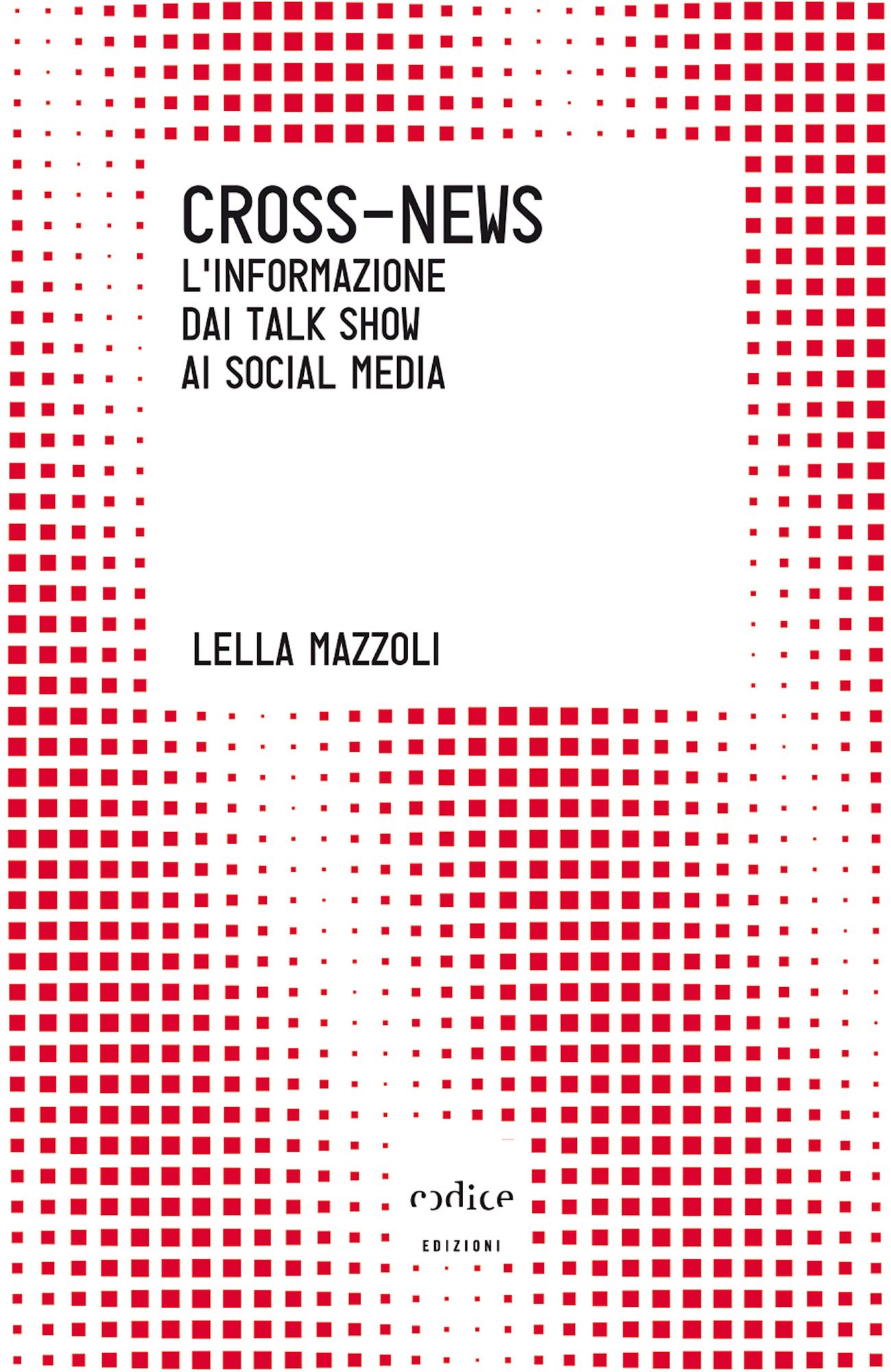Cross-News. L'informazione dai talk show ai social media