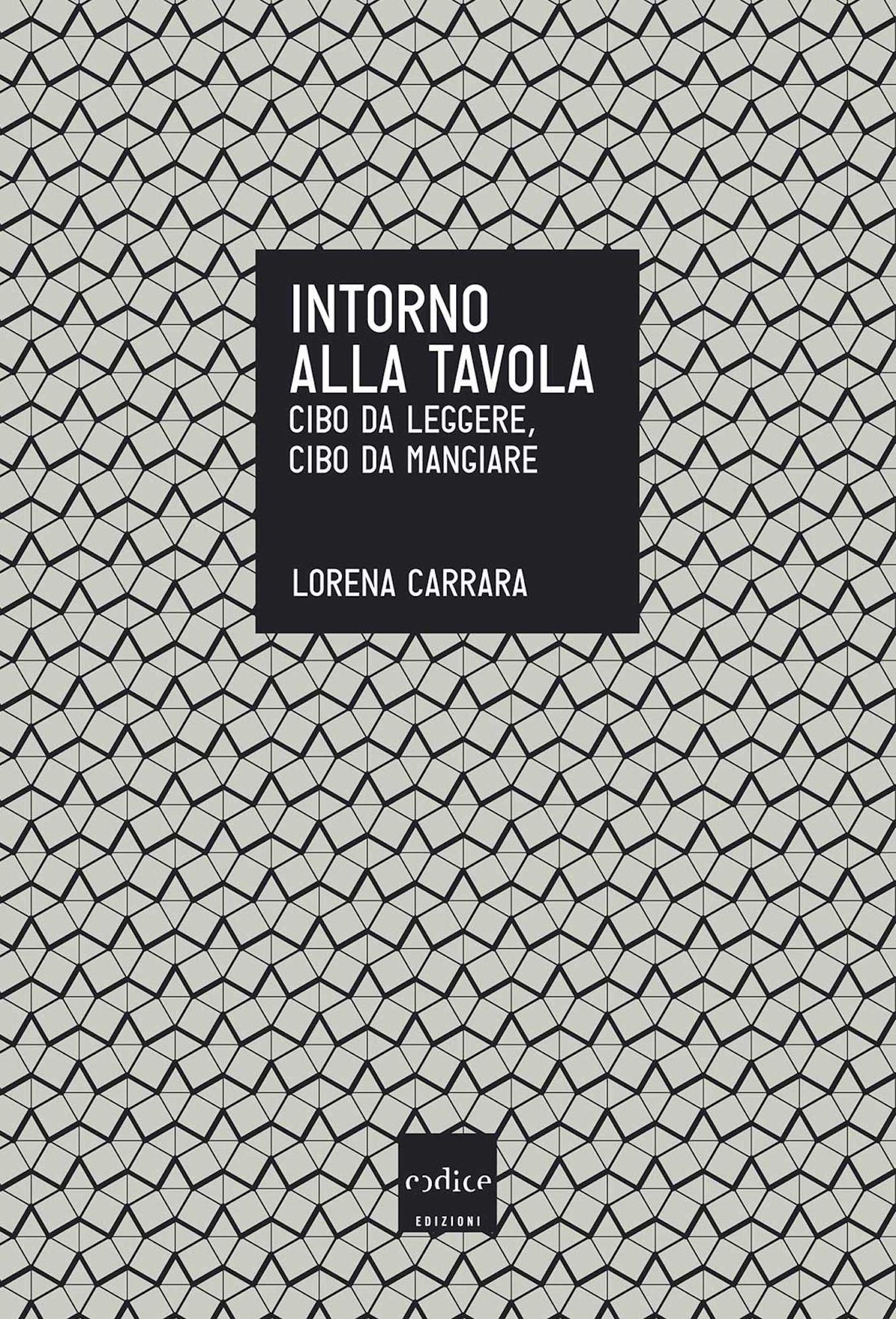 Intorno alla tavola. Cibo da pensare, cibo da mangiare