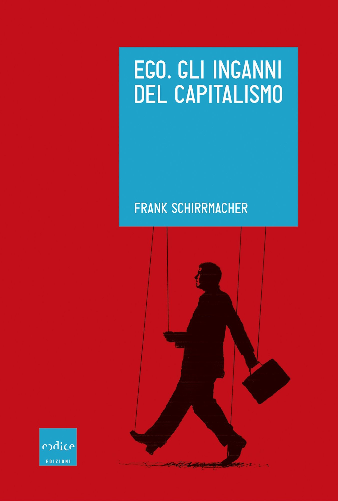 Ego. Gli inganni del capitalismo