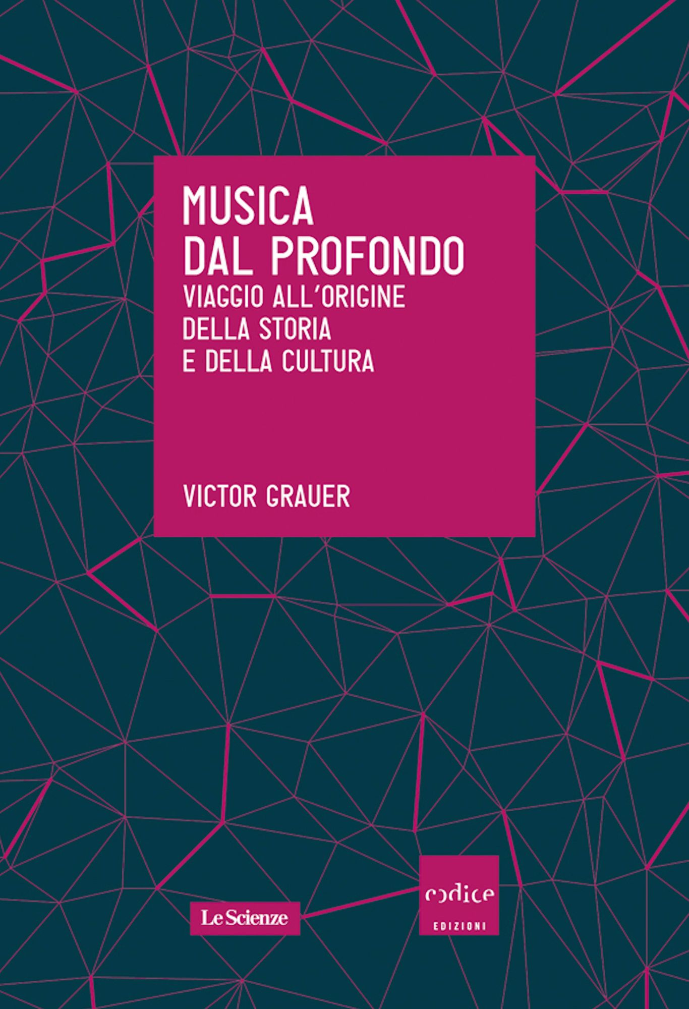 Musica dal profondo. Viaggio all'origine della storia e della cultura